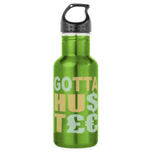 BOUTEILLE D'EAU GOTTA HUSTLE / HU$T£