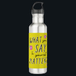 Bouteille D'eau Guillemet jaune rose cadeau pour elle<br><div class="desc">Éclairez votre journée avec cette bouteille d'eau jaune, rose et noire amusante, qui contient la citation habilitante "Ce que vous dites à vous-même compte." Cette bouteille d'eau magnifiquement conçue est plus qu'un simple récipient pour votre boisson préférée - c'est un rappel quotidien de nourrir un auto-discours positif et d'embrasser l'amour...</div>