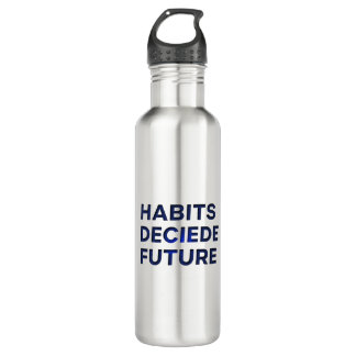 Bouteille D'eau Habits Decide Future