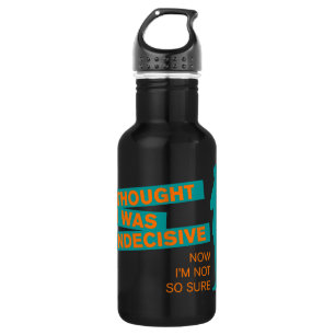 Bouteille D'eau Indécis drôle