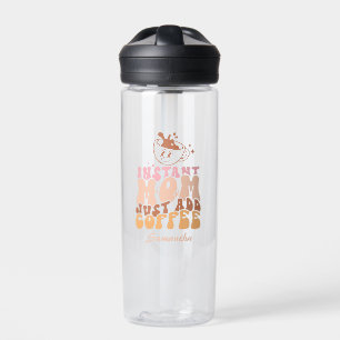 Bouteille D'eau Instant Mom : juste ajouter du café