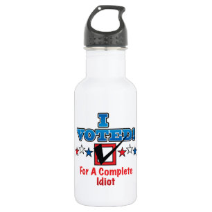 Bouteille D'eau J'Ai Voté Pour Un Idiot Complet