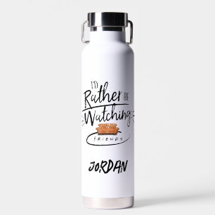 Bouteille D'eau Je préférerais regarder mes amis™   Ajouter Votre 