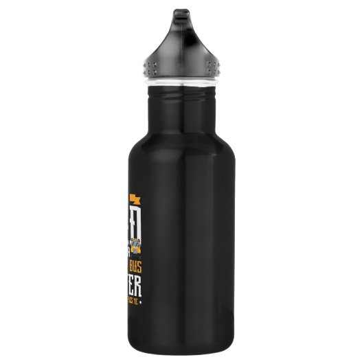 Bouteille D'eau Je Suis Un Chauffeur De Bus De Papa Et D'École (Droite)