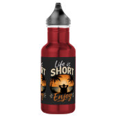 Bouteille D'eau La vie est courte, profitez (Droite)