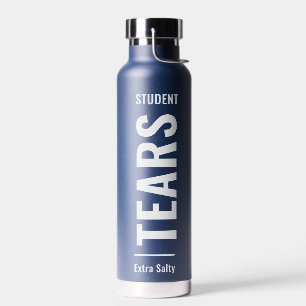 Bouteille D'eau Larmes étudiantes Sarcastic Funny Sassy Water Bo