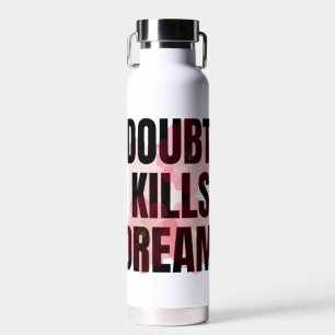Bouteille D'eau Le Doute Tue Les Rêves – Citation De Typographie M