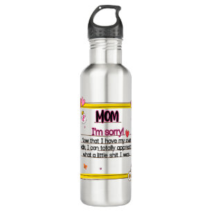 Bouteille D'eau Maman, je suis désolé maintenant que j'ai mes prop