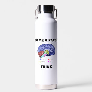 Bouteille D'eau Me Faire Une Faveur Pensez Cerveau Anatomie Humour