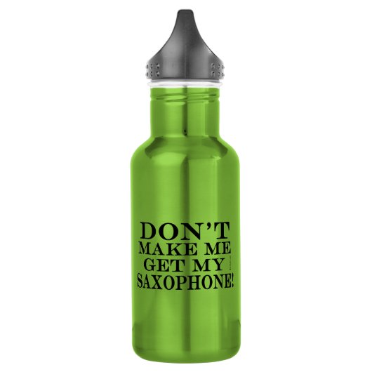 Bouteille D'eau Ne Me Faites Pas Obtenir Mon Saxophone (Gauche)