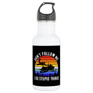 Bouteille D'eau Ne me suivez pas Je fais des choses stupides - Mot