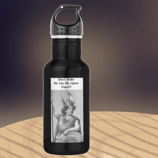 Bouteille D'eau Ne m'oblige pas à utiliser ma voix Opéra
