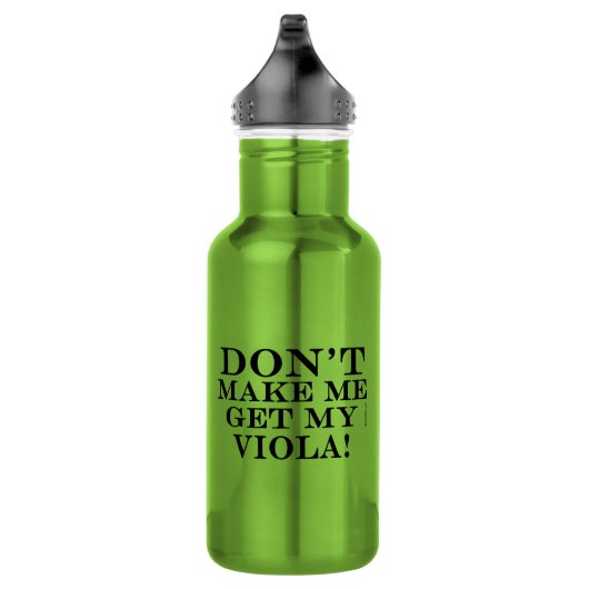 Bouteille D'eau Ne Pas Me Faire Obtenir Mon Viola (Droite)