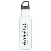 Bouteille D'eau Ne regarde pas en arrière | Citation positive mode (Devant)