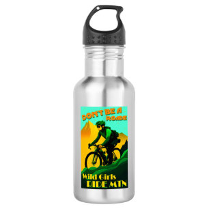 Bouteille D'eau Ne soyez pas une Roadie Wild Girls Ride Mountain B