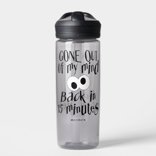 Bouteille D'eau Nom personnalisé "Gone Out Of My Mind"