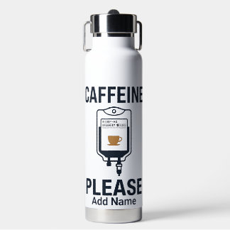 Bouteille D'eau   Nurse Humor "Caffeine IV Please"