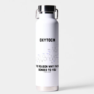 Bouteille D'eau Oxytocine Raison pour laquelle je suis si lié à vo