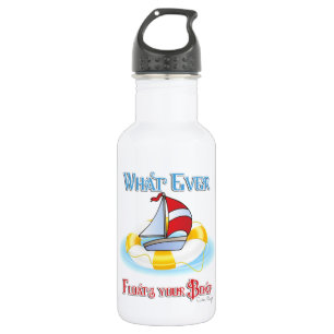 Bouteille D'eau Peu importe ce qui flotte votre bateau