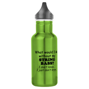Bouteille D'eau Que ferais-je, String Bass