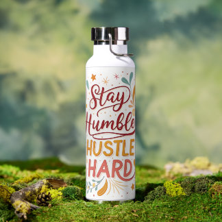 Bouteille d'eau Reste Humble, Travaille Dur – Moti