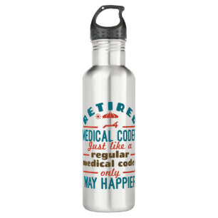 Bouteille D'eau Retraité Médicale Coder Funny Retraite Happier