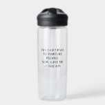 Bouteille D'eau Sarcastic Black Text Personal Trainer Humour<br><div class="desc">Commencez votre journée avec un rire et un esprit d'entraînement amusant avec ce design noir et blanc. Orné de texte plein d'esprit,  il est l'accessoire parfait pour tout entraîneur personnel.</div>