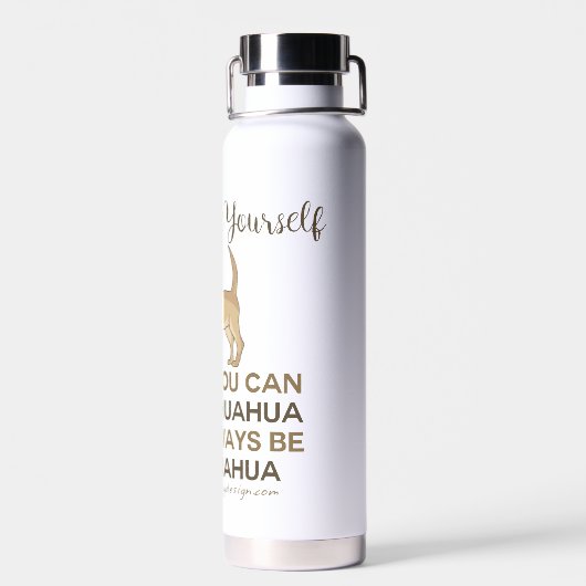 Bouteille D'eau Soyez toujours un Chihuahua (Arrière)