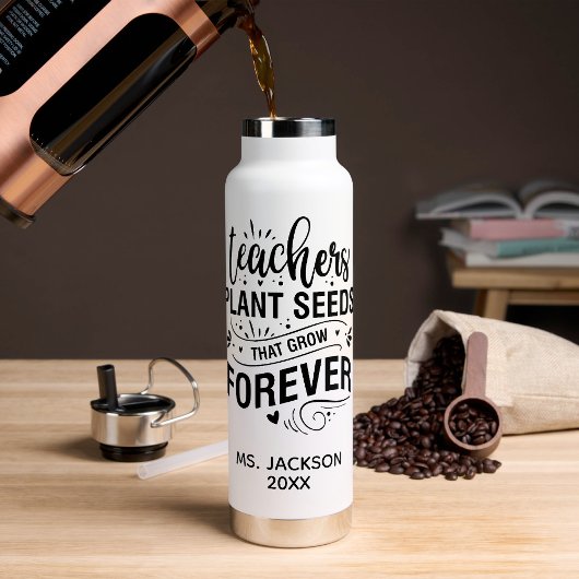 Bouteille D'eau Teachers Plant Seeds That Grow Forever