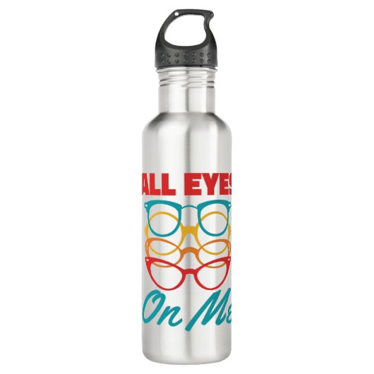 Bouteille D'eau Tous les yeux sur moi drôle Optométriste Optométri (Devant)