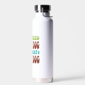 Bouteille D'eau Tout ce dont j'ai besoin, c'est ce chien et cet au (Gauche)