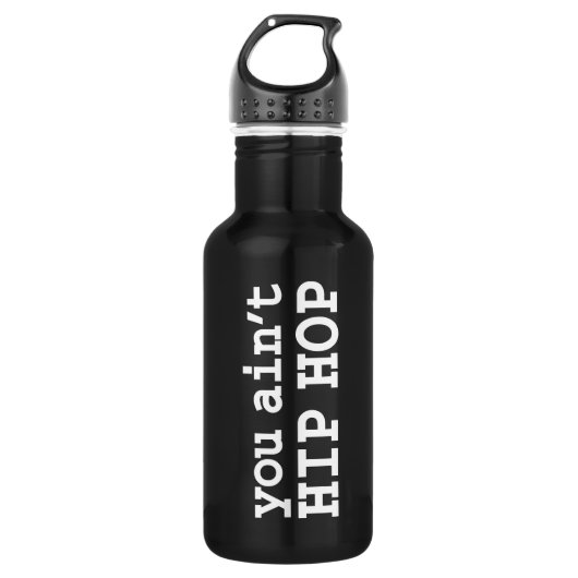 Bouteille D'eau tu n'es pas HIP HOP (Devant)