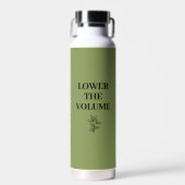 Bouteille d'eau verte sauge "Lower the Volume" | B (Avant)