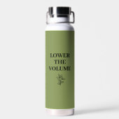 Bouteille d'eau verte sauge "Lower the Volume" | B (Arrière)