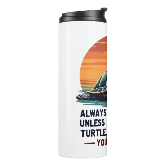 Bouteilles Isothermes Always Be Yourself Unless You Can Be A Turtle, Fun (Tourné sur la gauche)