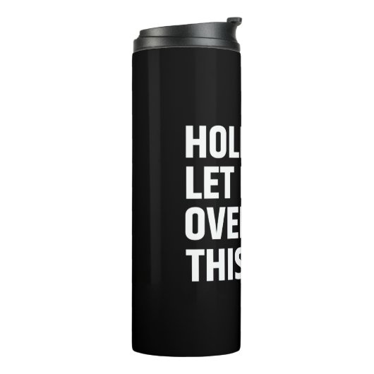 Bouteilles Isothermes Attendez-moi, laissez-moi réfléchir à ceci/ (Tourné sur la gauche)