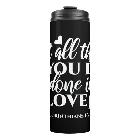Bouteilles Isothermes Black & White 1 Corinthiens 16:14 Bible Verse Art (Devant)