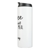 Bouteilles Isothermes coffee is the most important meal of the day (Tourné sur la droite)