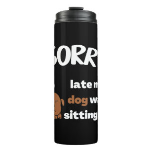 Bouteilles Isothermes désolé je suis en retard mon chien était assis