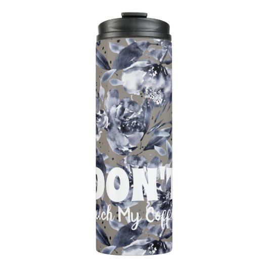 Bouteilles Isothermes DON'T Touch My Coffee-Floral Thermal Tumbler (Devant)