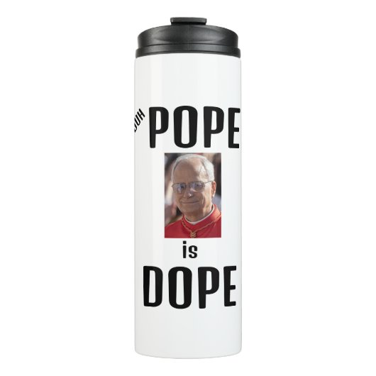 Bouteilles Isothermes Duh Pope is Dope Thermal Tumbler (Devant)