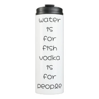 Bouteilles Isothermes eau pour le poisson, vodka pour les gens