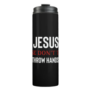 Bouteilles Isothermes Essayez Jésus S'il vous plaît ne m'essayez pas T-S