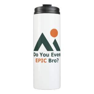 Bouteilles Isothermes Est-Ce Que Tu Epic Bro ?
