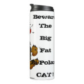 BOUTEILLES ISOTHERMES FAITES ATTENTION AU GRAND CHAT BIPOLAIRE GRAS (Tourné sur la droite)