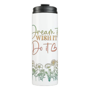 Bouteilles Isothermes Faites-le rêver Il Motivationnel Thermal Tumbler