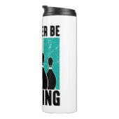 Bouteilles Isothermes Funny "I'd Rather Be Bowling" Quote (Tourné sur la droite)