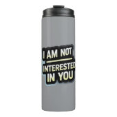 Bouteilles Isothermes I Am Not Interested In You Text – Bold Attitude (Devant)