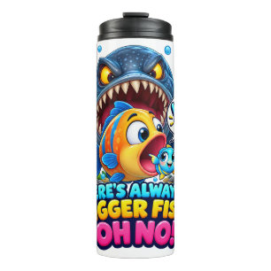 Bouteilles Isothermes Il y a toujours de plus gros poissons Oh non drôle
