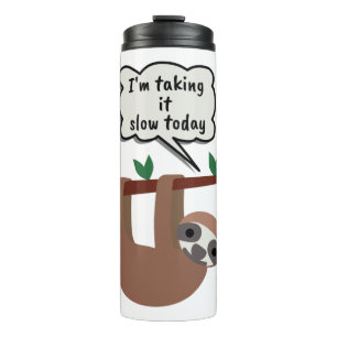 Bouteilles Isothermes I'm Taking It Slow Today Funny Sloth